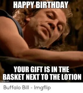 HAPPY BIRTHDAY YOUR GIFT IS IN THE BASKET NEKT TO THE LOTION