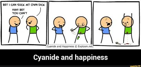 BET I CAN SUCK MY OWN DICK HAH! BET Cyanide and Happiness ":