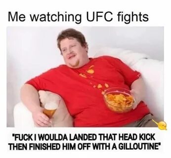 Me watching UFC fights meme - AhSeeit