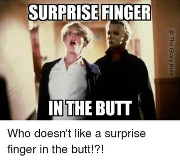 SURPRISE FINGER IN THE BUTT Who Doesn't Like a Surprise Fing