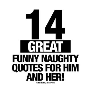 Fun and naughty sex quotes for him and her