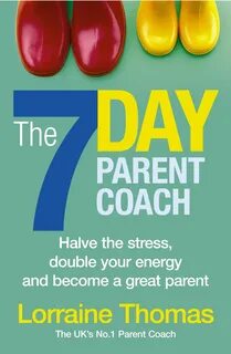 The 7 Day Parent Coach by Lorraine Thomas - Penguin Books Ne