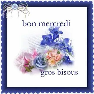 Bon mercredi... Bon mercredi, Mercredi et Images bonjour