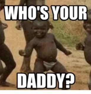 ✅ 25+ Best Memes About Whos Your Daddy Meme Whos Your Daddy 