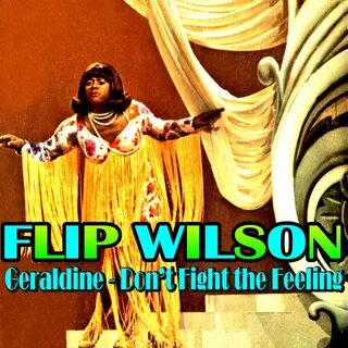 Geraldine - Don't Fight the Feeling by Flip Wilson on TIDAL