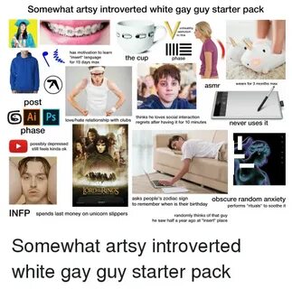 Somewhat Artsy Introverted White Gay Guy Starter Pack Unheal