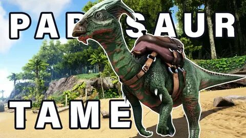 How to TAME a Parasaur ► Ark - YouTube