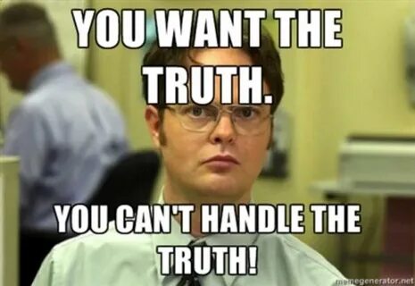 Dwight Fact You Can't Handle the Truth Know Your Meme