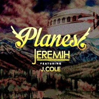 Jeremiah ft J.Cole-Planes, added by Emily Cox - Openwhyd