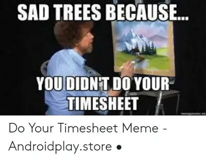 🐣 25+ Best Memes About Do Your Timesheet Do Your Timesheet M