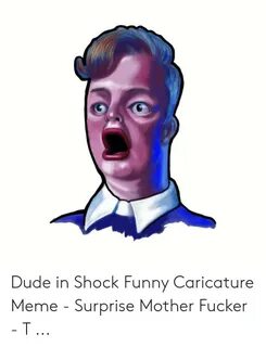 Dude in Shock Funny Caricature Meme - Surprise Mother Fucker
