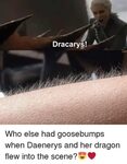 Dracarys! GAM Who Else Had Goosebumps When Daenerys and Her 