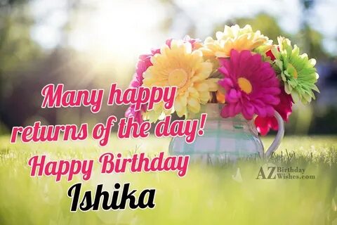 Happy Birthday Ishika - AZBirthdayWishes.com