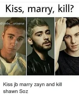 Kiss Marry Kill? Universe Kiss Jb Marry Zayn and Kill Shawn 