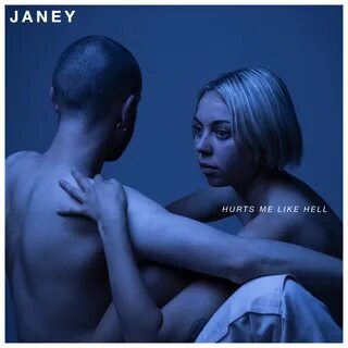 Wowser. home-grown sibling due Janey have just dropped 'Hurts Me Like ...