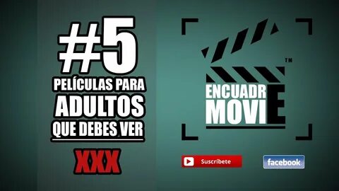 PELICULAS PARA ADULTOS QUE DEBES VER ENCUADRE MOVIE - YouTube
