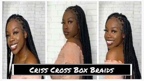 Easy & Neat Detailed Criss Cross Box Braids Tutorial Type 4 