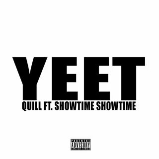 Letra de Yeet de Quill feat. Showtime Showtime Musixmatch