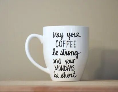 Details about May Your Coffee Be Strong And Your Mondays Be 