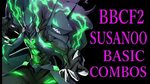 BBCF2 SUSANOO BASIC COMBOS(BLAZBLUE CENTRALFICTION ス サ ノ オ 基