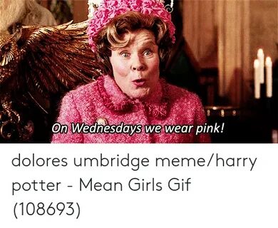 On Wednesdays We Wear Pink! Dolores Umbridge Memeharry Potte