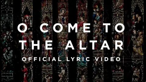 O Come To The Altar Official Lyric Video Elevation Worship -