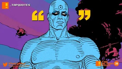 #TAPQuotes Dr. Manhattan is the cosmic Pinocchio in DC Comic