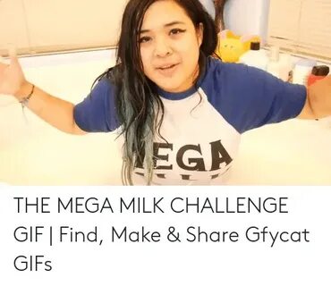 GA THE MEGA MILK CHALLENGE GIF Find Make & Share Gfycat GIFs