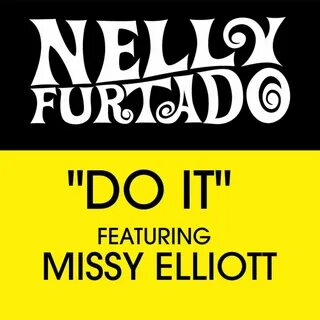 Nelly Furtado - Do It: lyrics and songs Deezer