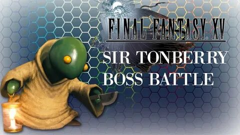 Final Fantasy XV - Sir Tonberry Boss Battle - YouTube