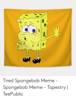 🐣 25+ Best Memes About Tired Spongebob Tired Spongebob Memes