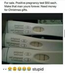 For Sale Positive Pregnancy Test $50 Each Make That Man Your