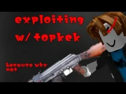 ROBLOX Exploiting Topkek 3.0 - YouTube