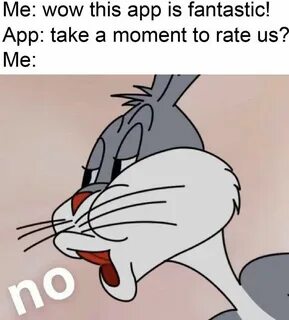 rating apps Bugs Bunny's "No" Crazy funny memes, Funny anima