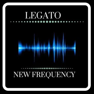 New Frequency - Legato. Слушать онлайн на Яндекс.Музыке