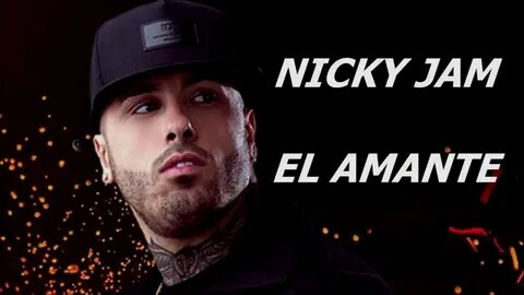 El Amante Nicky Jam Letra - YouTube Music