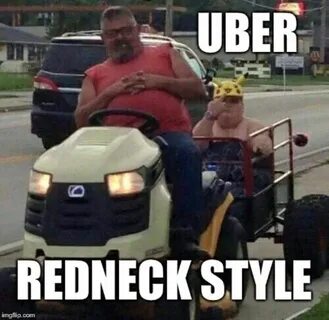 UBER REDNECK STYLE Imgflipcom 20 Most Hilarious Hillbilly Me