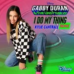Kylie Cantrall - I Do My Thing - From "Gabby Duran & The Uns
