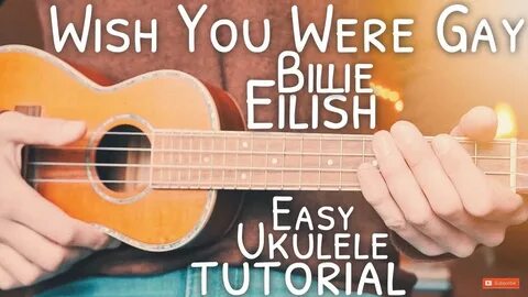 Wish You Were Gay Billie Eilish Ukulele Tutorial // Wish You