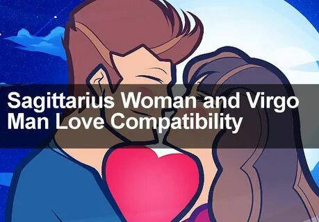 Virgo and Sagittarius Love and Marriage Compatibility 2019 V