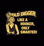 Gold Digger Women Quotes. QuotesGram