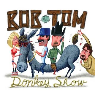 Bob & Tom - Donkey Show Lyrics and Tracklist Genius