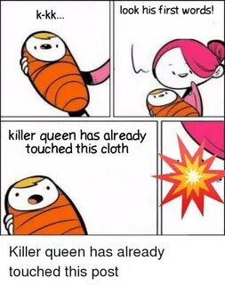 Look His First Words! K-Kk Killer Queen Has Already Touched 