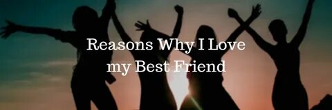 50 Reasons Why I Love my Best Friend 2022 - Weds Kenya