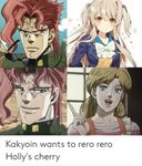 Kakyoin Wants to Rero Rero Holly's Cherry Kakyoin Meme on ME