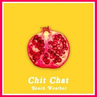 Beach Weather - Chit Chat Lyrics Musixmatch