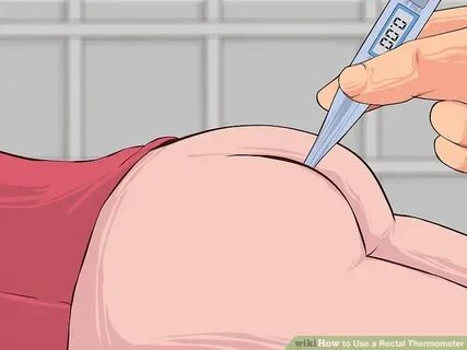 4 Ways to Use a Rectal Thermometer - wikiHow