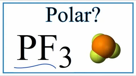 Is PF3 Polar or Nonpolar? (Phosphors trifluoride) - YouTube