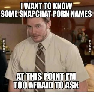 WANT TO KNOW SOME SNAPCHAT PORN NAMES AT THIS POINT ITM TOO 