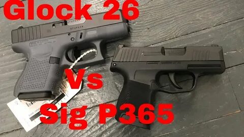 Sig P365 vs Glock 26 - YouTube